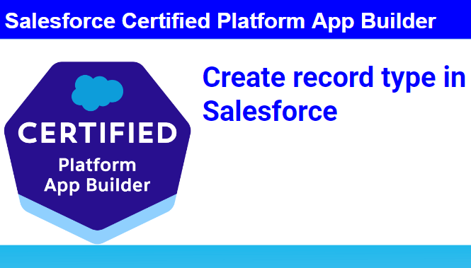 Why do we create record type in Salesforce?