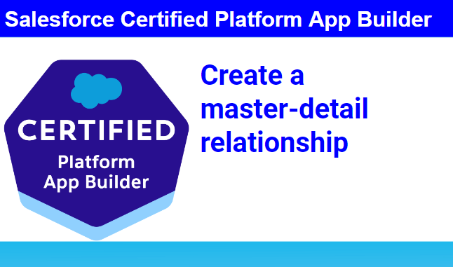 Salesforce Create a master-detail relationship.
