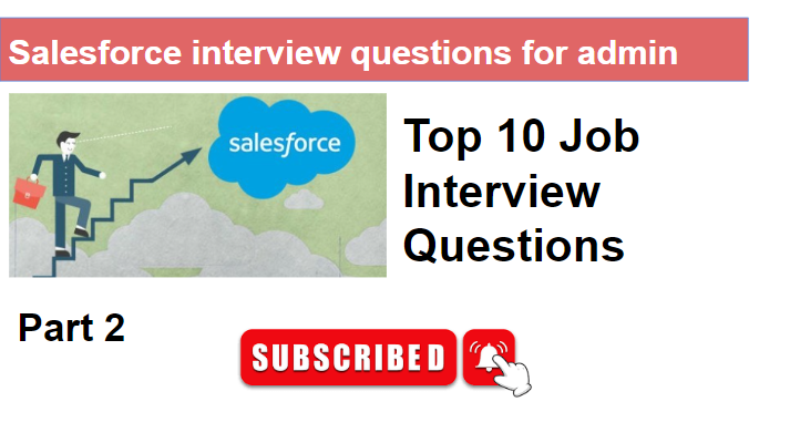 Salesforce Admin Interview Questions and Answers 2025 – part 2